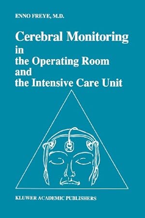 Immagine del venditore per Cerebral Monitoring in the Operating Room and the Intensive Care Unit (Developments in Critical Care Medicine and Anaesthesiology) by Freye, Enno [Paperback ] venduto da booksXpress