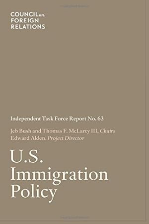 Seller image for U.S. Immigration Policy: Independent Task Force Report No. 63 (Volume 63) by Edward Alden, Jeb Bush, Thomas F. McLarty III [Paperback ] for sale by booksXpress