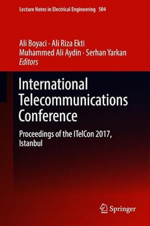 Seller image for International Telecommunications Conference: Proceedings of the ITelCon 2017, Istanbul (Lecture Notes in Electrical Engineering) [Hardcover ] for sale by booksXpress
