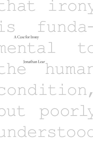 Image du vendeur pour A Case for Irony (The Tanner Lectures on Human Values) by Lear, Jonathan [Paperback ] mis en vente par booksXpress