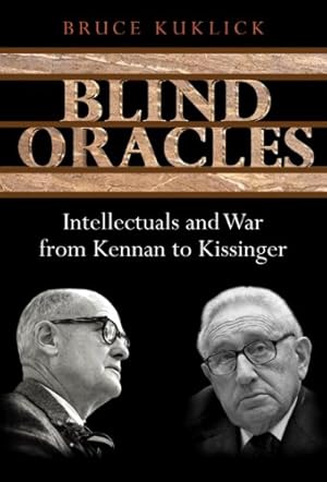 Immagine del venditore per Blind Oracles: Intellectuals and War from Kennan to Kissinger by Kuklick, Bruce [Paperback ] venduto da booksXpress