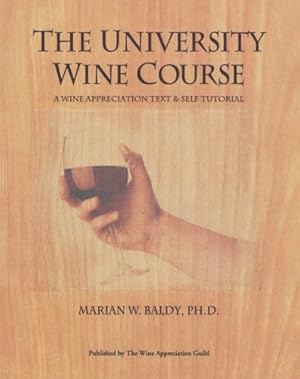 Seller image for The University Wine Course: A Wine Appreciation Text & Self Tutorial by Baldy Ph.D., Marian W. [Paperback ] for sale by booksXpress