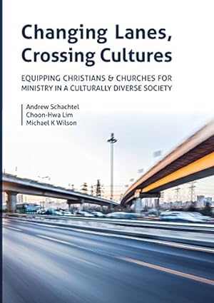 Seller image for Changing Lanes, Crossing Cultures: Equipping Christians and Churches for Ministry in a Culturally Diverse Society by Schachtel, Andrew Philip, Lim, Choon-Hwa, Wilson, Michael Kenneth [Paperback ] for sale by booksXpress