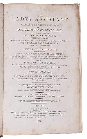 Bild des Verkufers fr The lady s assistant for regulating and supplying the table; being a complete system of cookery. Containing the most select bills of fare, properly disposed, for family dinners of five dishes to two courses of eleven and fifteen . likewise directions for brewing, making English wines . the ninth edition, enlarged, corrected, and improved to the present time.London, printed by T. Gillet for Vernor and Hood [and many others], 1805. 8vo. Contemporary calf, rebacked. zum Verkauf von Antiquariaat FORUM BV