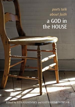 Imagen del vendedor de A God in the House: Poets Talk About Faith (The Tupelo Press Lineage Series) [Paperback ] a la venta por booksXpress
