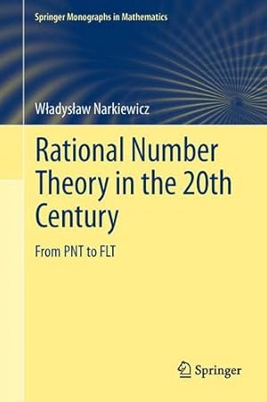 Seller image for Rational Number Theory in the 20th Century: From PNT to FLT (Springer Monographs in Mathematics) by Narkiewicz, Wadysaw [Hardcover ] for sale by booksXpress