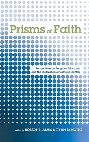 Immagine del venditore per Prisms of Faith: Perspectives on Religious Education and the Cultivation of Catholic Identity [Hardcover ] venduto da booksXpress