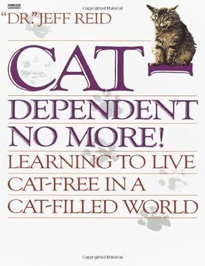 Seller image for Cat-Dependent No More: Learning to Live Cat-Free in a Cat-Filled World by Reid, Jeff [Paperback ] for sale by booksXpress