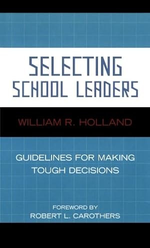 Seller image for Selecting School Leaders: Guidelines for Making Tough Decisions by Holland, William R. [Paperback ] for sale by booksXpress