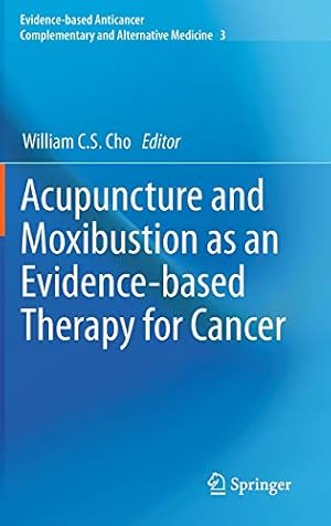 Seller image for Acupuncture and Moxibustion as an Evidence-based Therapy for Cancer (Evidence-based Anticancer Complementary and Alternative Medicine) [Hardcover ] for sale by booksXpress
