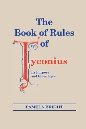 Imagen del vendedor de Book of Rules of Tyconius, The: Its Purpose and Inner Logic (ND Christianity & Judaism Anitqui) by Bright, Pamela [Paperback ] a la venta por booksXpress