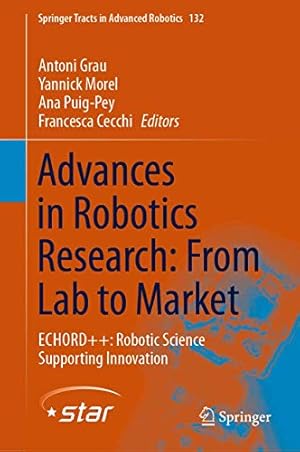 Seller image for Advances in Robotics Research: From Lab to Market: ECHORD++: Robotic Science Supporting Innovation (Springer Tracts in Advanced Robotics) [Hardcover ] for sale by booksXpress