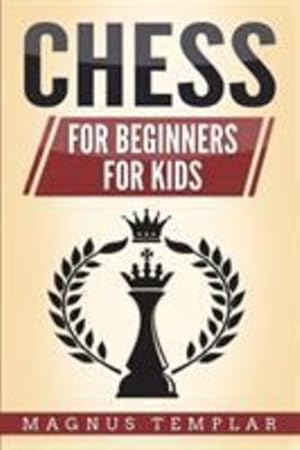 Bild des Verkufers fr Chess: 2 Manuscripts - CHESS FOR BEGINNERS: Winning Strategies and Tactics for Beginners & CHESS FOR KIDS: How to Become a Junior Chess Master [Soft Cover ] zum Verkauf von booksXpress