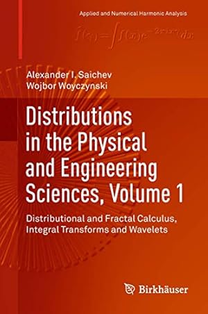 Immagine del venditore per Distributions in the Physical and Engineering Sciences, Volume 1: Distributional and Fractal Calculus, Integral Transforms and Wavelets (Applied and Numerical Harmonic Analysis) [Hardcover ] venduto da booksXpress
