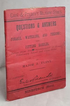 Questions & Answers on Forage, Watering, Feeding, and Fitting Saddles. Taken from Books at Army V...