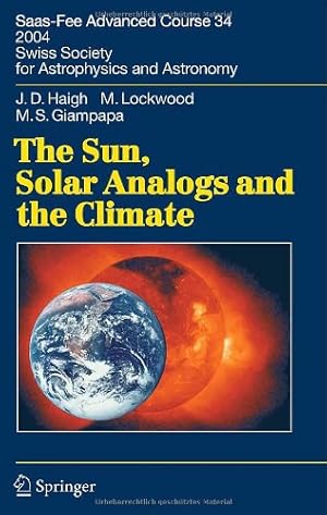 Seller image for The Sun, Solar Analogs and the Climate: Saas-Fee Advanced Course 34, 2004. Swiss Society for Astrophysics and Astronomy by Haigh, Joanna Dorothy, Lockwood, Michael, Giampapa, Mark S. [Hardcover ] for sale by booksXpress