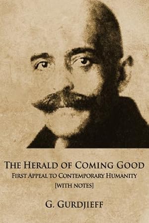 Bild des Verkufers fr The Herald of Coming Good: First Appeal to Contemporary Humanity [with Notes] by Gurdjieff, George [Paperback ] zum Verkauf von booksXpress