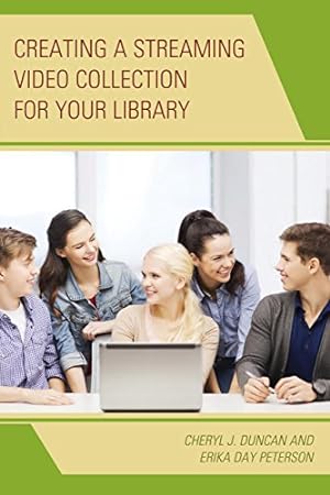 Immagine del venditore per Creating a Streaming Video Collection for Your Library by Duncan, Cheryl J., Peterson, Erika Day [Hardcover ] venduto da booksXpress