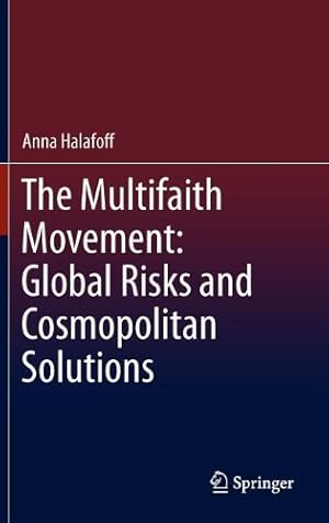 Image du vendeur pour The Multifaith Movement: Global Risks and Cosmopolitan Solutions by Halafoff, Anna [Hardcover ] mis en vente par booksXpress