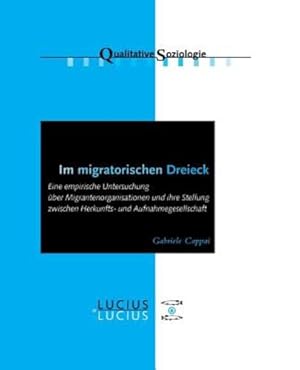 Seller image for Im Migratorischen Dreieck: Eine Empirische Untersuchung Uber Migrantenorganisationen Und Ihre Stellung Zwischen Herkunfts- Und Aufnahmegesellschaft (Qualitative Soziologie) (German Edition) [Soft Cover ] for sale by booksXpress