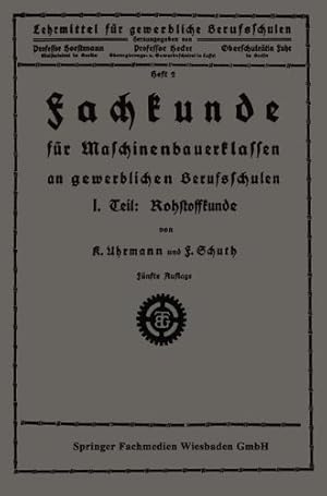 Seller image for Fachkunde für Maschinenbauerklassen an gewerblichen Berufsschulen: I. Teil: Rohstoffkunde (Lehrmittel für gewerbliche Berufschulen) (German Edition) by Uhrmann, K., Schuth, F. [Paperback ] for sale by booksXpress