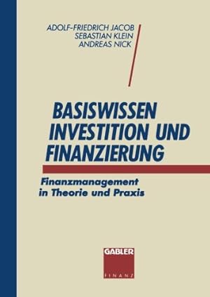 Immagine del venditore per Basiswissen Investition und Finanzierung: Finanzmanagement in Theorie und Praxis (German Edition) by Klein, Sebastian, Jacob, Adolf-Friedrich, Nick, Andreas [Paperback ] venduto da booksXpress