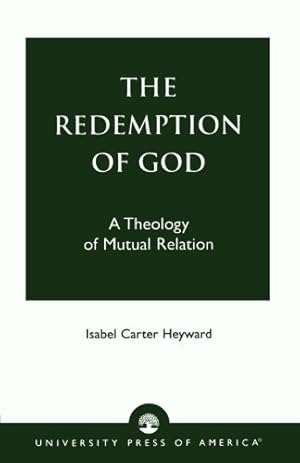 Bild des Verkufers fr The Redemption of God: A Theology of Mutual Relation by Heyward, Isabel Carter [Paperback ] zum Verkauf von booksXpress