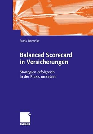 Seller image for Balanced Scorecard in Versicherungen: Strategien erfolgreich in der Praxis umsetzen (German Edition) by Romeike, Frank [Paperback ] for sale by booksXpress