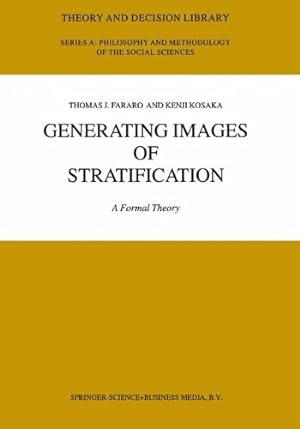 Immagine del venditore per Generating Images of Stratification: A Formal Theory (Theory And Decision Library A:) by Fararo, Thomas J. [Paperback ] venduto da booksXpress