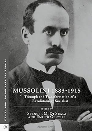 Image du vendeur pour Mussolini 1883-1915: Triumph and Transformation of a Revolutionary Socialist (Italian and Italian American Studies) [Hardcover ] mis en vente par booksXpress