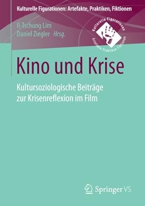 Seller image for Kino und Krise: Kultursoziologische Beiträge zur Krisenreflexion im Film (Kulturelle Figurationen: Artefakte, Praktiken, Fiktionen) (German Edition) [Paperback ] for sale by booksXpress