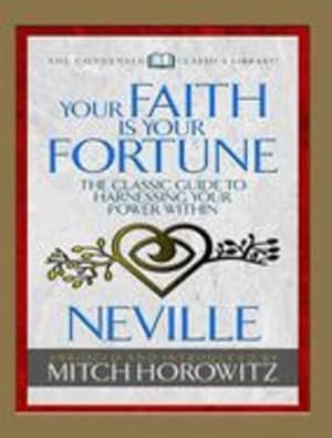 Seller image for Your Faith Is Your Fortune (Condensed Classics): The Classic Guide to Harnessing Your Power Within by Goddard, Neville, Horowitz, Mitch [Paperback ] for sale by booksXpress