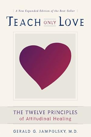 Image du vendeur pour Teach Only Love: The Twelve Principles of Attitudinal Healing by Jampolsky M.D., Gerald G. [Paperback ] mis en vente par booksXpress