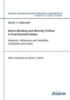 Imagen del vendedor de Nation-Building and Minority Politics in Post-Socialist States: Interests, Influence and Identities in Estonia and Latvia (Soviet and Post-Soviet Politics and Society 8) (Volume 8) by David J. Galbreath [Paperback ] a la venta por booksXpress