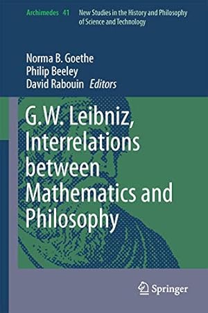 Image du vendeur pour G.W. Leibniz, Interrelations between Mathematics and Philosophy (Archimedes) [Hardcover ] mis en vente par booksXpress