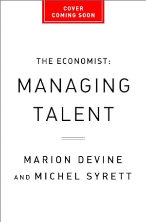 Seller image for Managing Talent: Recruiting, Retaining, and Getting the Most from Talented People (Economist Books) by Devine, Marion, Syrett, Michel, The Economist [Hardcover ] for sale by booksXpress