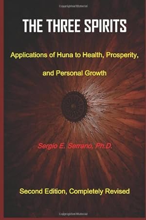 Seller image for The Three Spirits, Second Edition.: Applications of Huna to Health, Prosperity, and Personal Growth by Serrano, Ph.D., Sergio E. [Paperback ] for sale by booksXpress