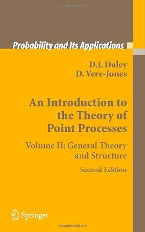 Seller image for An Introduction to the Theory of Point Processes: Volume II: General Theory and Structure (Probability and Its Applications) by Daley, D.J., Vere-Jones, David [Hardcover ] for sale by booksXpress