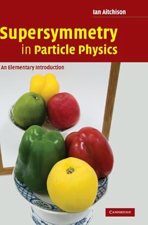 Imagen del vendedor de Supersymmetry in Particle Physics: An Elementary Introduction by Aitchison, Ian [Hardcover ] a la venta por booksXpress