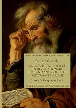 Immagine del venditore per Censorship and Heresy in Revolutionary England and Counter-Reformation Rome: Story of a Dangerous Book (Early Modern History: Society and Culture (Hardcover)) [Hardcover ] venduto da booksXpress