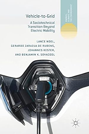 Seller image for Vehicle-to-Grid: A Sociotechnical Transition Beyond Electric Mobility (Energy, Climate and the Environment) by Noel, Lance, Zarazua de Rubens, Gerardo, Kester, Johannes, Sovacool, Benjamin K. [Hardcover ] for sale by booksXpress