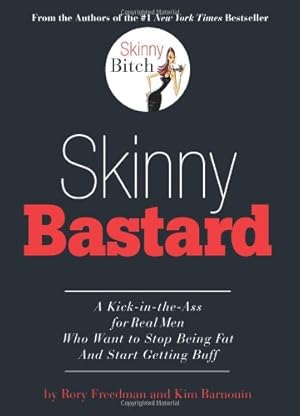 Bild des Verkufers fr Skinny Bastard: A Kick-in-the-Ass for Real Men Who Want to Stop Being Fat and Start Getting Buff by Freedman, Rory [Paperback ] zum Verkauf von booksXpress