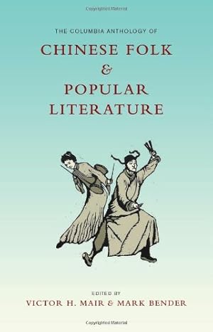 Immagine del venditore per The Columbia Anthology of Chinese Folk and Popular Literature (Translations from the Asian Classics) [Hardcover ] venduto da booksXpress