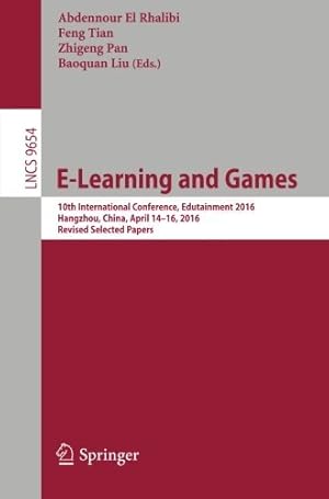 Image du vendeur pour E-Learning and Games: 10th International Conference, Edutainment 2016, Hangzhou, China, April 14-16, 2016, Revised Selected Papers (Lecture Notes in Computer Science) [Paperback ] mis en vente par booksXpress