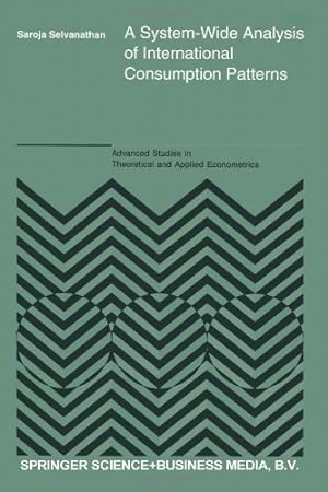 Seller image for A System-Wide Analysis of International Consumption Patterns (Advanced Studies in Theoretical and Applied Econometrics) by Selvanathan, S. [Paperback ] for sale by booksXpress