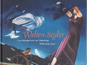 Seller image for Welten-Segler. T. Lux Feininger zum 100. Geburtstag. Werke 1929 - 1942. for sale by Antiquariat Querido - Frank Hermann