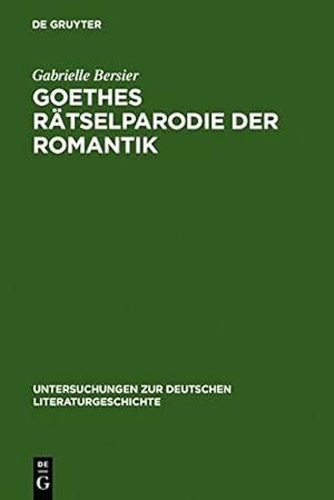 Seller image for Goethes Rèatselparodie der Romantik : eine neue Lesart der "Wahlverwandtschaften" by Bersier, Gabrielle [Print on Demand (Hardcover) ] for sale by booksXpress