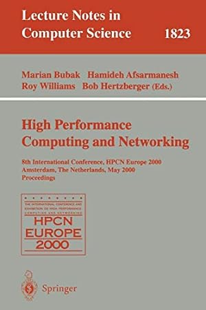 Image du vendeur pour High-Performance Computing and Networking: 8th International Conference, HPCN Europe 2000 Amsterdam, The Netherlands, May 8-10, 2000 Proceedings (Lecture Notes in Computer Science) [Soft Cover ] mis en vente par booksXpress