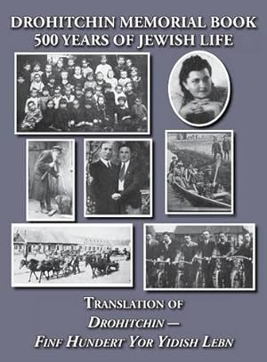 Seller image for Drohitchin Memorial (Yizkor) Book - 500 Years of Jewish Life (Drohiczyn, Belarus) Translation of Drohitchin - Finf Hundert Yor Yidish Lebn [Hardcover ] for sale by booksXpress