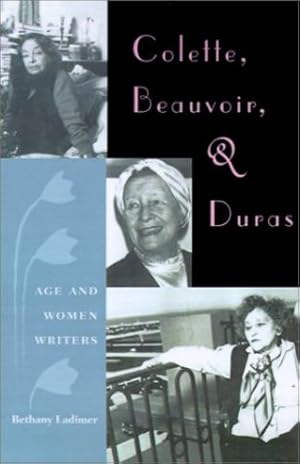 Seller image for Colette, Beauvoir, and Duras: Age and Women Writers by Ladimer, Bethany [Paperback ] for sale by booksXpress